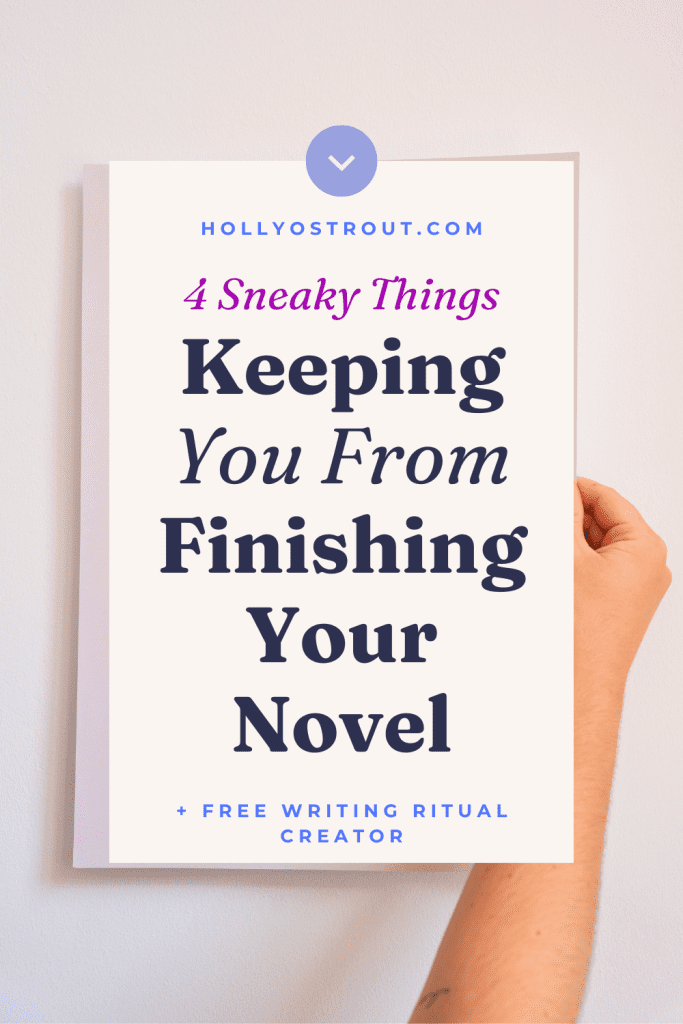 Image says: 4 Sneaky Things Keeping You From Finishing Your Novel