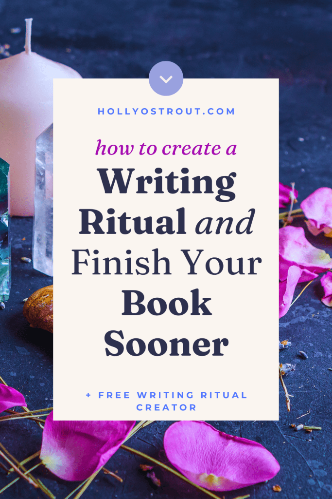 Image says: How to Create a Writing Ritual & Finish Your Book Sooner