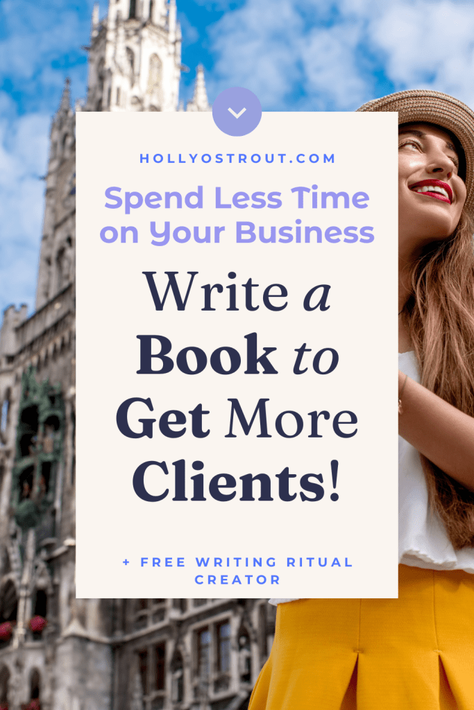 Finally Write Your Game-Changing Book (Without the $10k Price Tag) 7 Image says: Spend Less Time on Your Business: Write a Book to Get More Clients