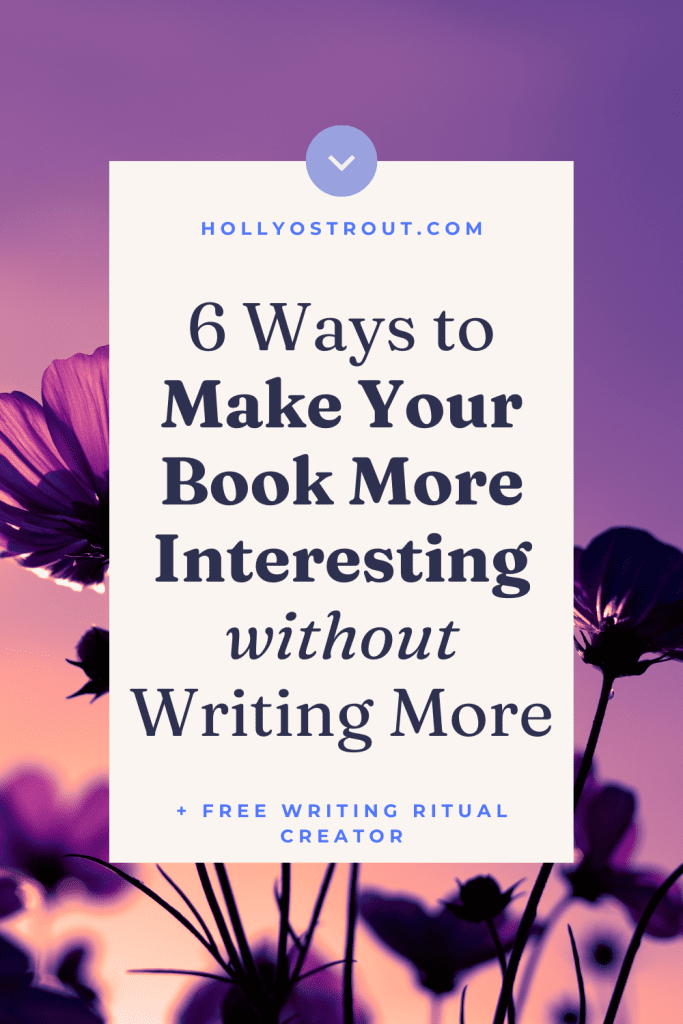 6 Ways to Make Your Book More Interesting without Writing More