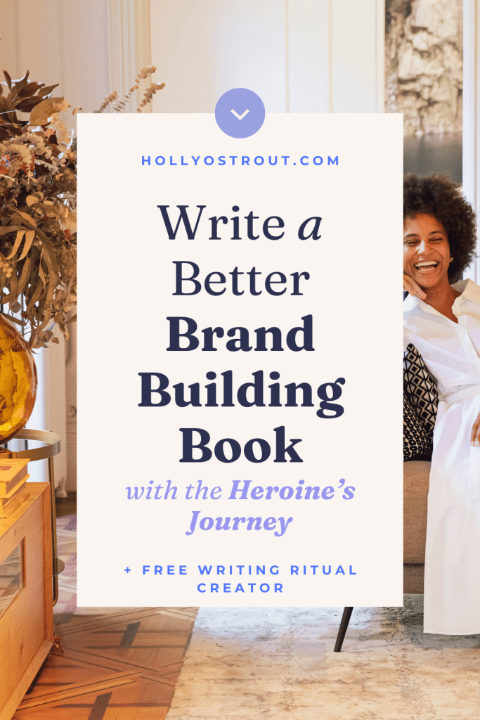 Image says: Write a Better Brand Building Book with the Heroine's Journey