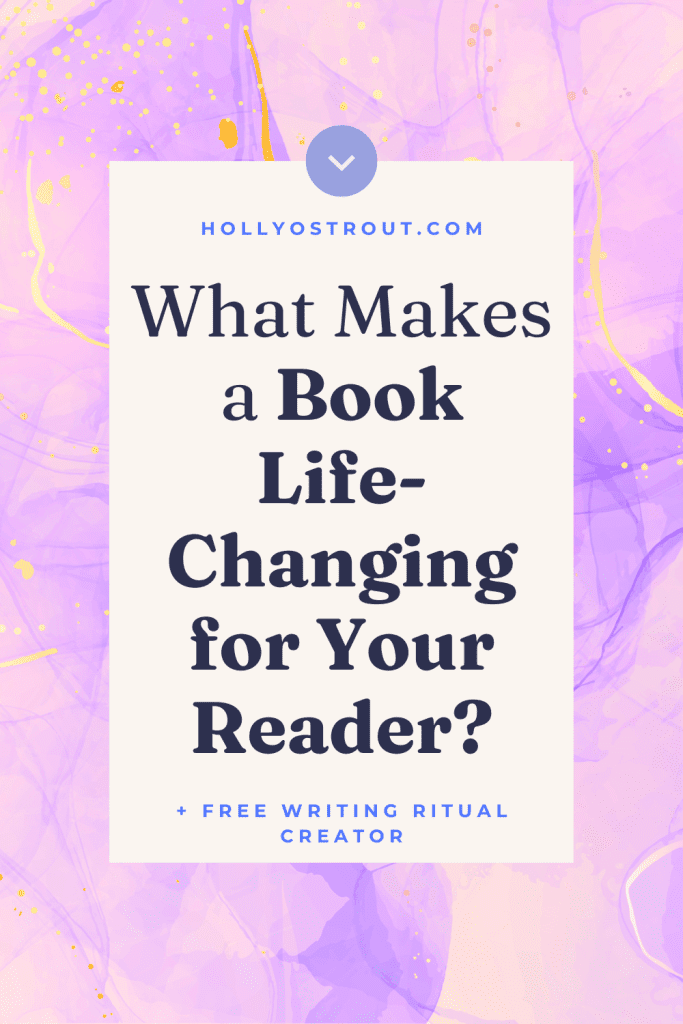 Image says: What Makes a Book Really Life-Changing for Your Reader?