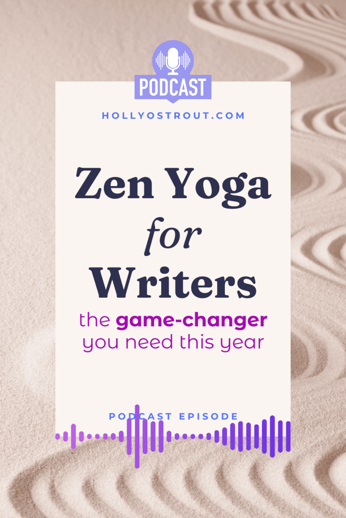 Image say: Zen Yoga for Writers: the Game-Changer You Need this Year [podcast ep!]