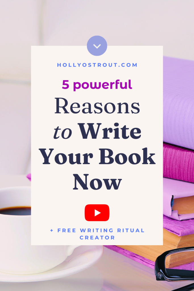 5 Inspiring Reasons Why You Should Write a Book 1 Image says: 5 Powerful Reasons to Write Your Book Now