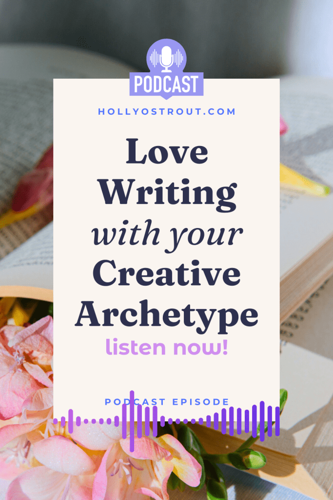 Image says: Love Writing Again with Your Creative Archetype [podcast episode!]