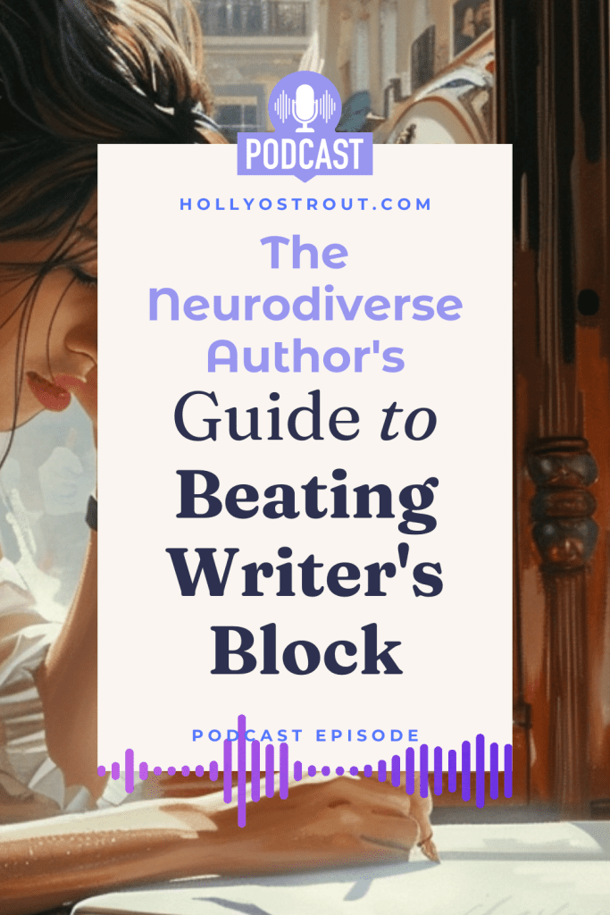 Image says: The Neurodiverse Author's Guide to Beating Writer's Block (listen!)