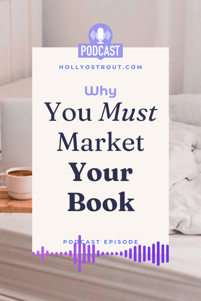 Image says: Why You Must Market Your Book