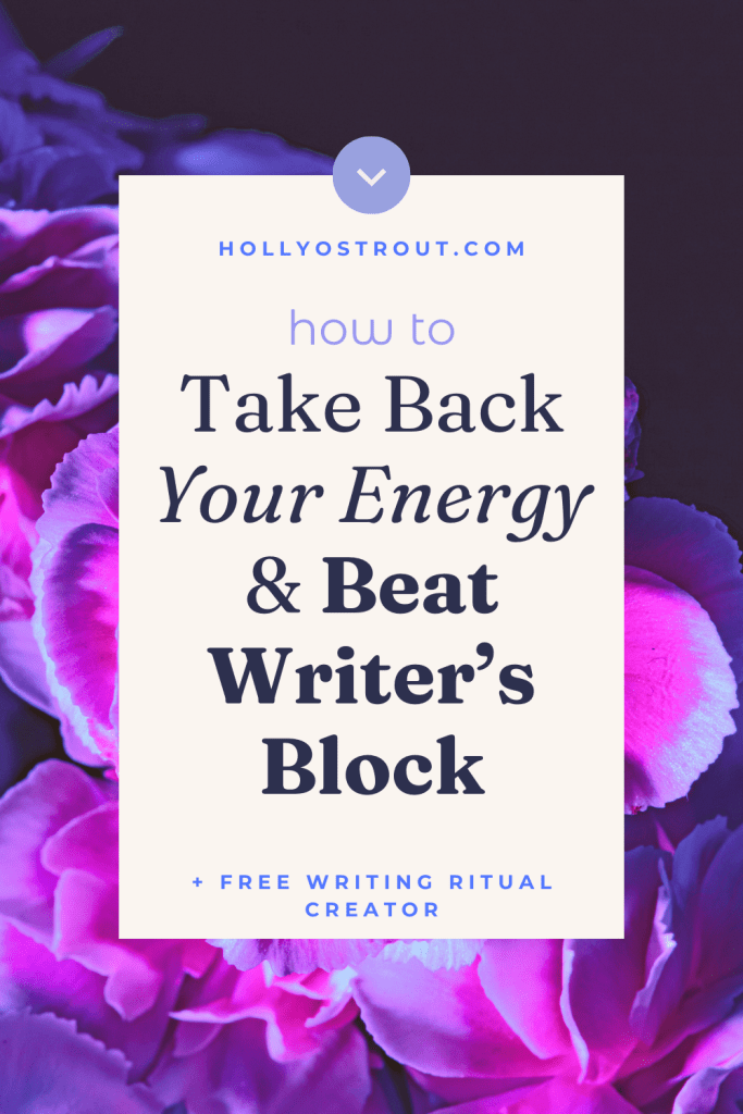 Energy Drains & Writer's Block: How to Conquer Both 5 Image says: How to Take Back Your Energy & Beat Writer's Block