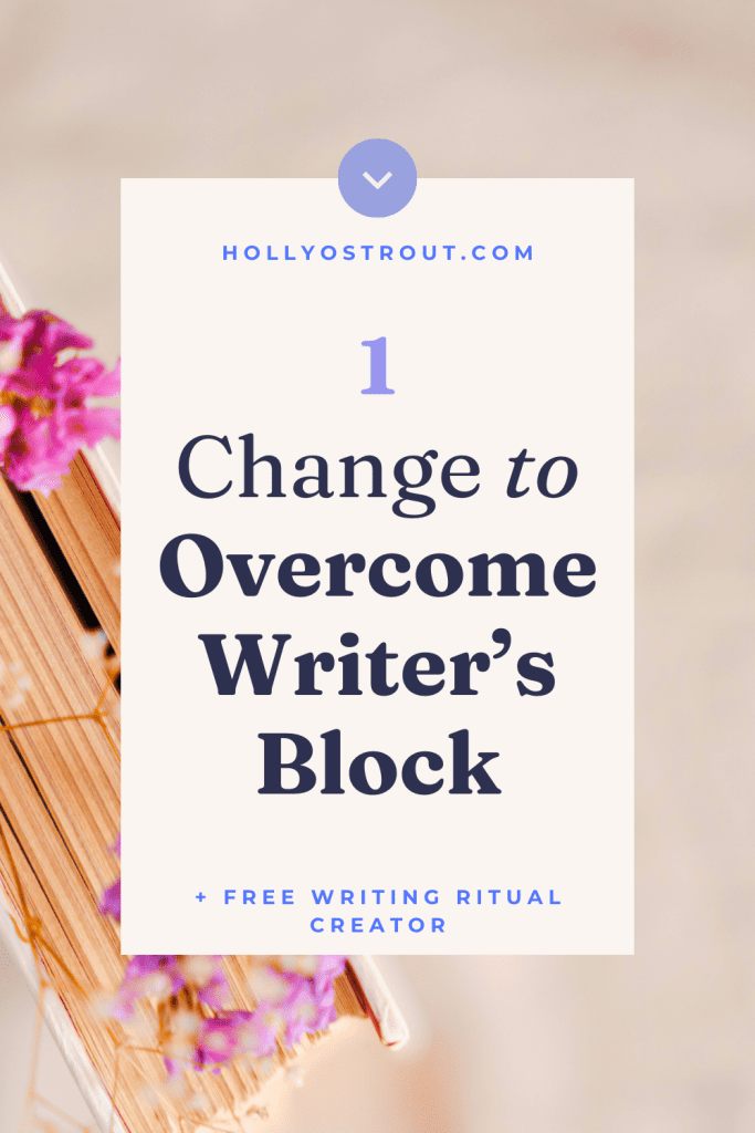 Image says: 1 Change to Overcome Writer's Block