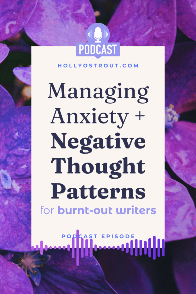 Image says: Managing Anxiety + Negative Thought Patterns for Burnt-Out Writers