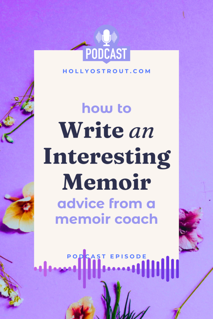 Image says: How to Write an Interesting Memoir: Advice from a Memoir Coach