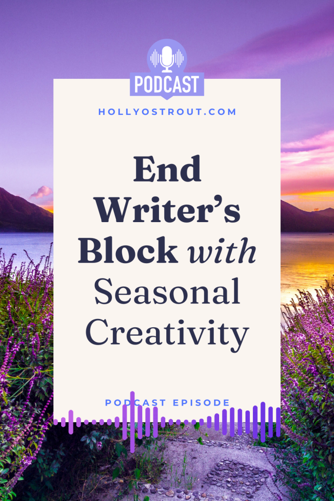 Image says: End Writer's Block with Seasonal Creativity [podcast episode!]