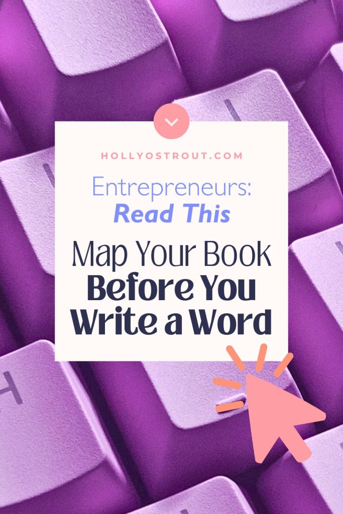 Entrepreneurs: Map Your Business Book Before You Write a Single Word