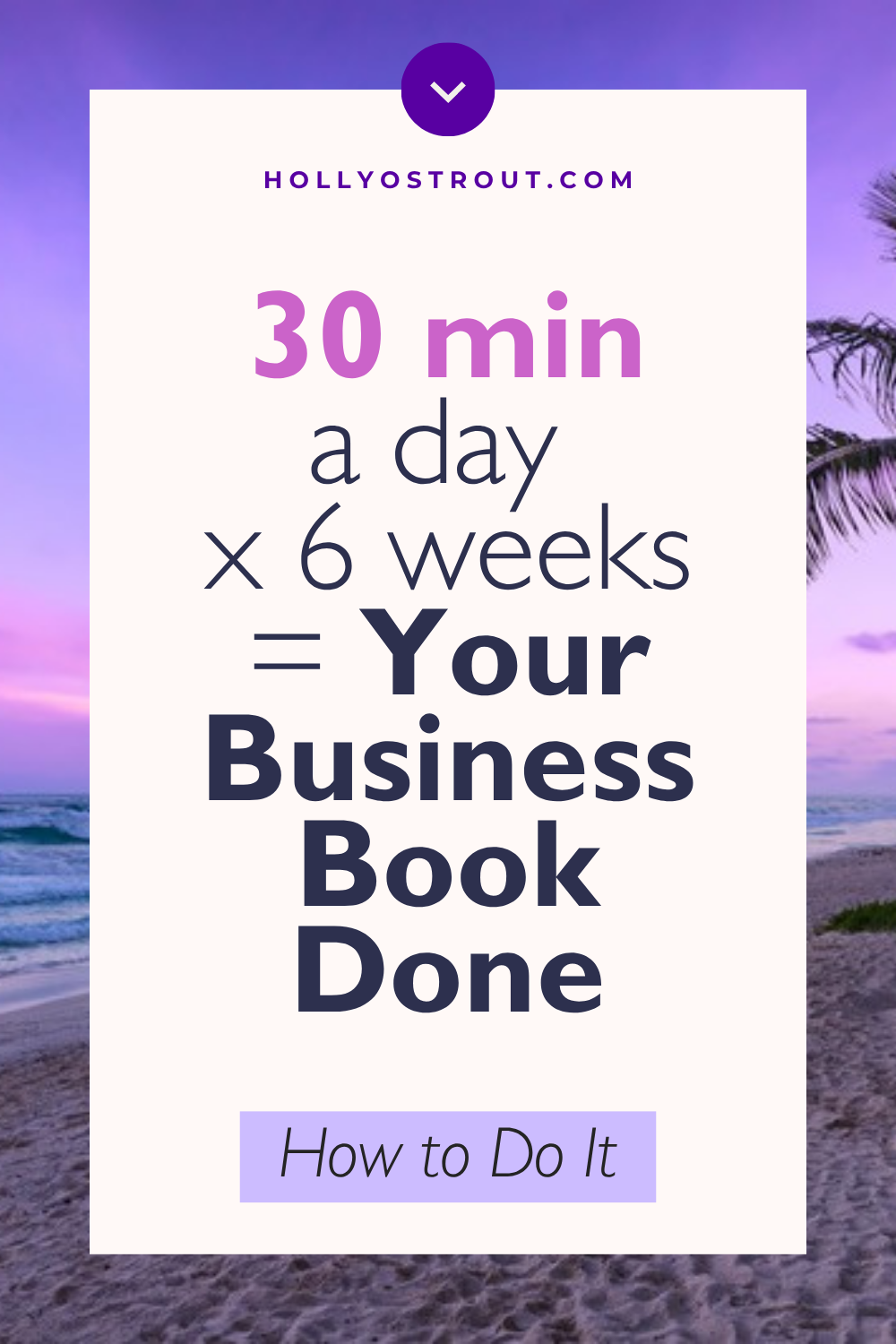 Write Your Business Book in 6 Weeks — 30 Minutes a Day While Running Your Business